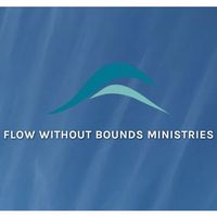 Flow Without Bounds Ministries