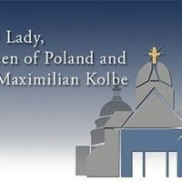 Our Lady, Queen of Poland and St. Maximilian Kolbe
