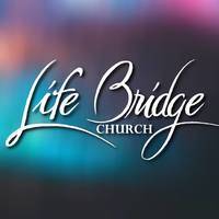 Life Bridge Church - Fort Wayne, Indiana