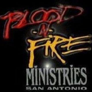 Blood N Fire Ministries San Antonio, Texas