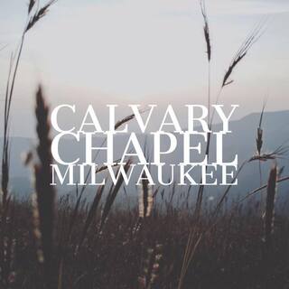 Calvary Chapel Milwaukee Milwaukee, Wisconsin