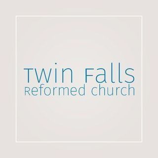 Twin Falls Reformed Church Twin Falls, Idaho