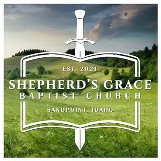 Shepherd's Grace Baptist Church - Sandpoint, Idaho