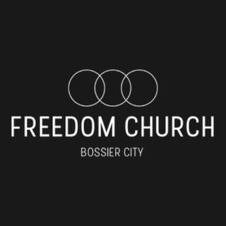 Freedom Church Bossier City, Louisiana