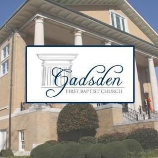 First Baptist-Gadsden Gadsden, Alabama