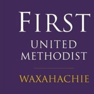 First United Methodist Church of Waxahachie - Waxahachie, Texas