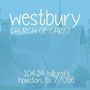 Westbury Church of Christ - Houston, Texas