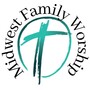 Midwest Family Worship Center - Council Bluffs, Iowa