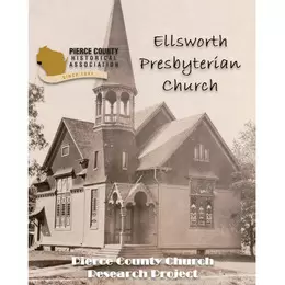 First Presbyterian Church Ellsworth WI - photo courtesy of Pierce County Historical Association, Pierce County Wisconsin