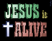 Jesus is alive